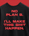 No plan B