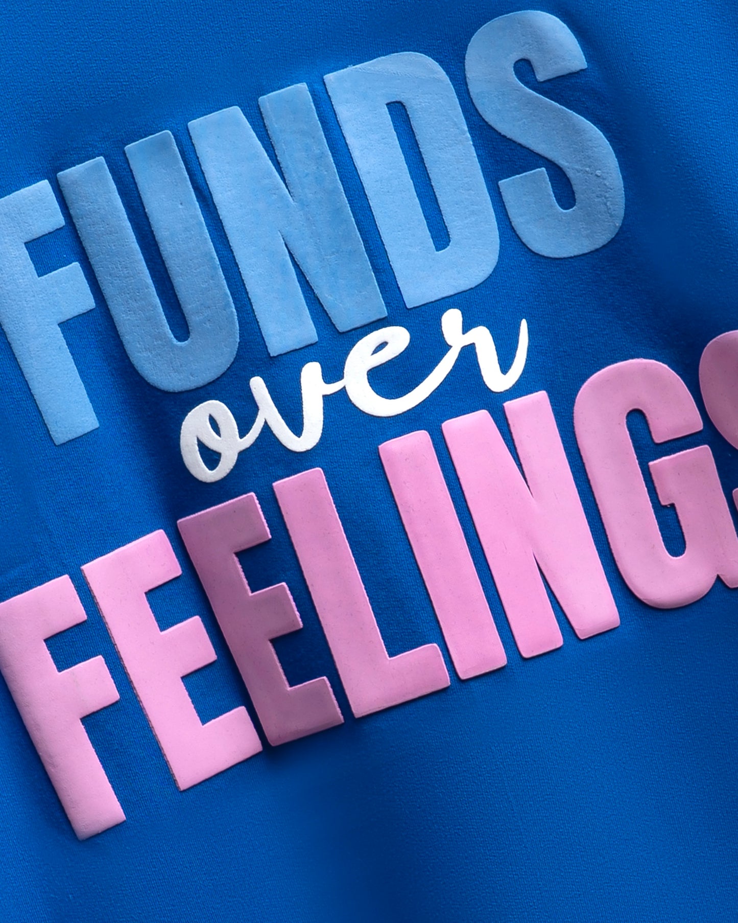 Funds over Feelings Blue