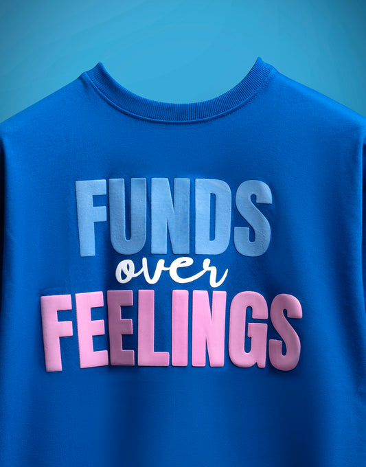 Funds over Feelings Blue